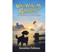 Who Woke My Roosters?: A Bernie Towtonelli Barnyard Mystery