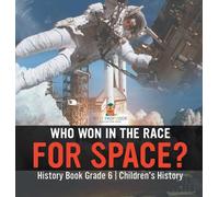 Who Won in the Race for Space? History Book Grade 6 Children's History
