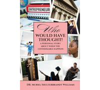 Who Would Have Thought!: A Personal Story About When the Unthinkable Happens