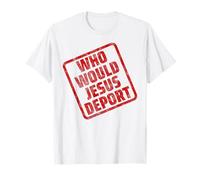 Who Would Jesus Deport T-Shirt