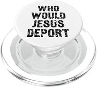 Who Would Jesus Deport WWJD PopSockets PopGrip for MagSafe