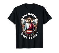 Who Would Jesus Draft Funny Fantasy Football Christian Sport T-Shirt
