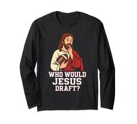 Who Would Jesus Draft Funny Fantasy Football DFS League Joke Long Sleeve T-Shirt