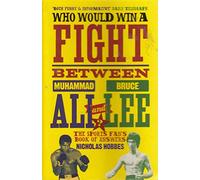 Who Would Win a Fight between Muhammad Ali and Bruce Lee?: The Sports Fan's Book of Answers