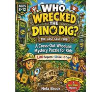 Who Wrecked the Dino Dig?: A Cross-Out Whodunit Mystery Puzzle for Kids Ages 8-12 with 2,200 Suspects, 13 Clues, and One Mess-Maker
