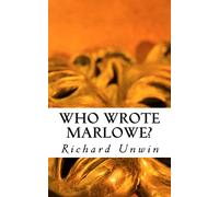 Who Wrote Marlowe?: The Mystery of Christopher Marlowe