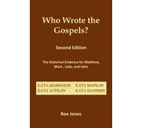 Who Wrote the Gospels?: The Historical Evidence for Matthew, Mark, Luke, and John