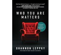 Who You Are Matters: A Woman's Guide to Making Brave Decisions