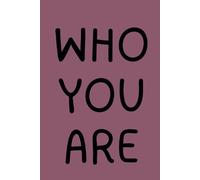 Who You Are: Minimalist Lined Journal for Self-Discovery, Reflection & Daily Writing - 120-Page Notebook Gift for Mindfulness, Identity & Growth