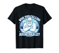 Who You Calling Abominable Funny Yeti Sasquatch Snow Monster T-Shirt