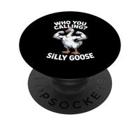 Who You Calling Silly Goose Funny Saying Gag Pun PopSockets Adhesive PopGrip