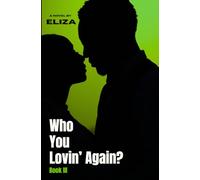 Who You Lovin’ Again?: Book III