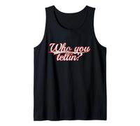 Who You Tellin? Urban Slang Sassy Saying Vintage Varsity Tank Top