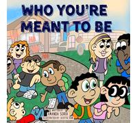 Who You're Meant To Be: A story about bullying, kindness, and courage.