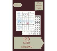 Whoa! 123 Awesome Killer Sudoku Puzzles Volume 3: A Mind-boggling Collection of Strategy Games, with Instructions and Answers, from Juniors to Seniors, to Challenge your Mind, to Boost your Brain