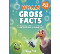 WHOA! Gross Facts: 240+ Disgusting-but-True Facts About Your Body, Animals, Food, History & Nature