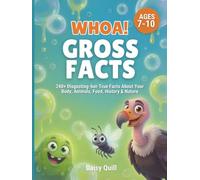 WHOA! Gross Facts: 240+ Disgusting-but-True Facts About Your Body, Animals, Food, History & Nature