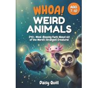WHOA! Weird Animals: 240+ Mind-Blowing Facts About 60 of the World's Strangest Creatures