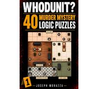 Whodunit?: 40 Murder Mystery Logic Puzzles for Adults | Sudoku-Styled Logic Grid Puzzles to Sharpen Your Mind and Break Your Digital Addiction | Easy to Hard Brain Teasers