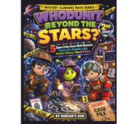 WHODUNIT BEYOND THE STARS?: 5 SPACE CRIME-SCENE MATH MYSTERIES PACKED WITH CHUEDOKU LOGIC, NUMBER PATTERNS, TIME & DIVISION (MYSTERY CLUEDUKU MATH SERIES)