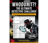 Whodunit?! The Ultimate Detective Challenge - Deduction Logic Puzzles for Adults and Seniors: 50 Easy to Medium Difficulty Criminal-Themed Logic Grid Puzzles
