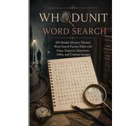 Whodunit Word Search: 100 Murder Mystery-Themed Word Search Puzzles Filled with Clues, Suspects, Detectives, Ali nd Criminal Intrigue