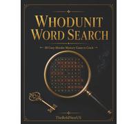 Whodunit Word Search: 50 Cozy Murder Mystery Cases to Crack - Large Print Puzzles with Hidden Clues, Red Herrings & Complete Solutions