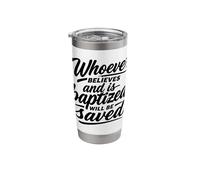 Whoever Believes and is Baptized Will Be Saved Stainless Steel Insulated Tumbler