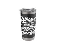 Whoever Believes and is Baptized Will Be Saved Stainless Steel Insulated Tumbler