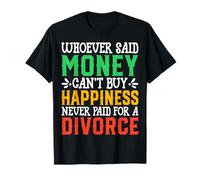 Whoever Said Money Can't Buy Happiness - Divorce Party T-Shirt