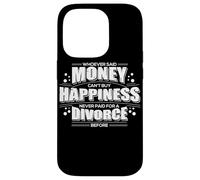 Whoever Said Money Can't Buy Happiness Never Paid A Divorce Case for iPhone 14 Pro