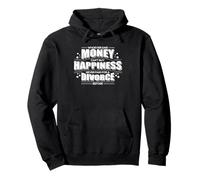 Whoever Said Money Can't Buy Happiness Never Paid A Divorce Pullover Hoodie