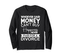 Whoever Said Money Can't Buy Happiness Never Paid for a Divo Long Sleeve T-Shirt