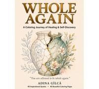 Whole Again: A Self-Love Coloring Journey for Healing, Confidence & Personal Power