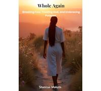 Whole Again: Breaking Free, Trusting God, and Embracing Purpose