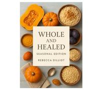 Whole and Healed: Seasonal Edition