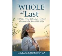 Whole At Last: Find Peace in Your Body, Joy in Your Heart & Purpose in the Second Half of Life