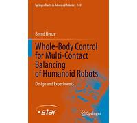 Whole-Body Control for Multi-Contact Balancing of Humanoid Robots: Design and Experiments: 143 (Springer Tracts in Advanced Robotics, 143)
