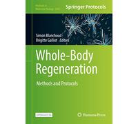 Whole-Body Regeneration: Methods and Protocols: 2450 (Methods in Molecular Biology, 2450)
