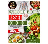 Whole body reset cookbook 2025: 100+ Meta-boost Recipes to Burn Fat, Build Muscle, and Revitalize Your Health at Any Age