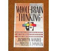 Whole-Brain Thinking: Working from Both Sides of the Brain to Achieve Peak Job Performance