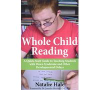 Whole Child Reading: A Quick-Start Guide to Teaching Students with Down Syndrome & Other Developmental Delays