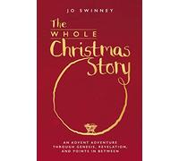 Whole Christmas Story, The: An Advent adventure through Genesis, Revelation, and points in between