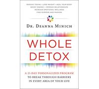 Whole Detox: A 21-Day Personalized Program to Break Through Barriers in Every Area of Your Life - An Integrative Health Guide for Mind-Body Wellness