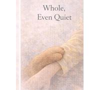 Whole, Even Quiet