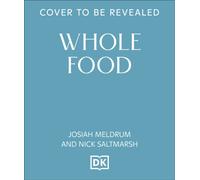 Whole Food : Delicious and Diverse Wholegrain Recipes to Make You Feel Good