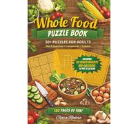 Whole Food Puzzle Book: 50+ Fun & Engaging Word searches, Crosswords & Sudoku Puzzles for adults about Nutrition, Healthy Living and Eating with 60 ... | gift for holidays, vacations and free times