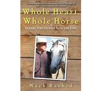 Whole Heart, Whole Horse: Building Trust Between Horse and Rider