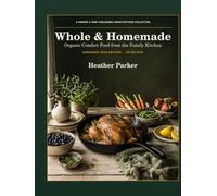 Whole & Homemade: Organic Comfort Food from the Family Kitchen