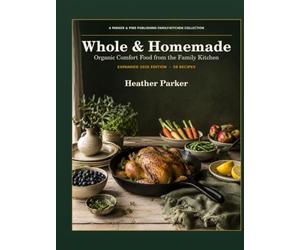Whole & Homemade: Organic Comfort Food from the Family Kitchen